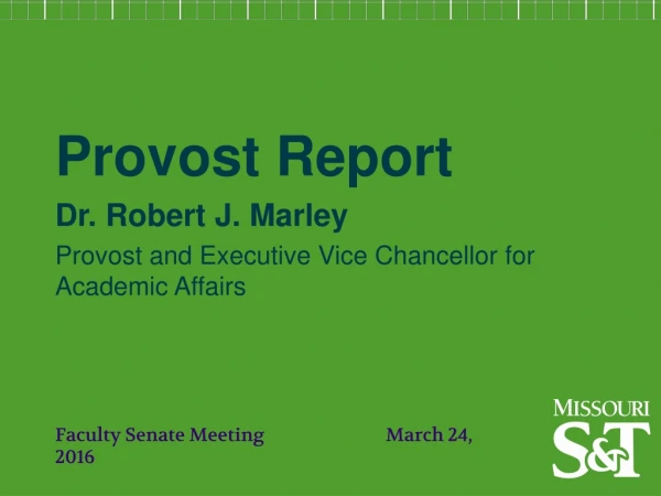 Provost Report Dr. Robert J. Marley Provost and Executive Vice Chancellor for Academic Affairs