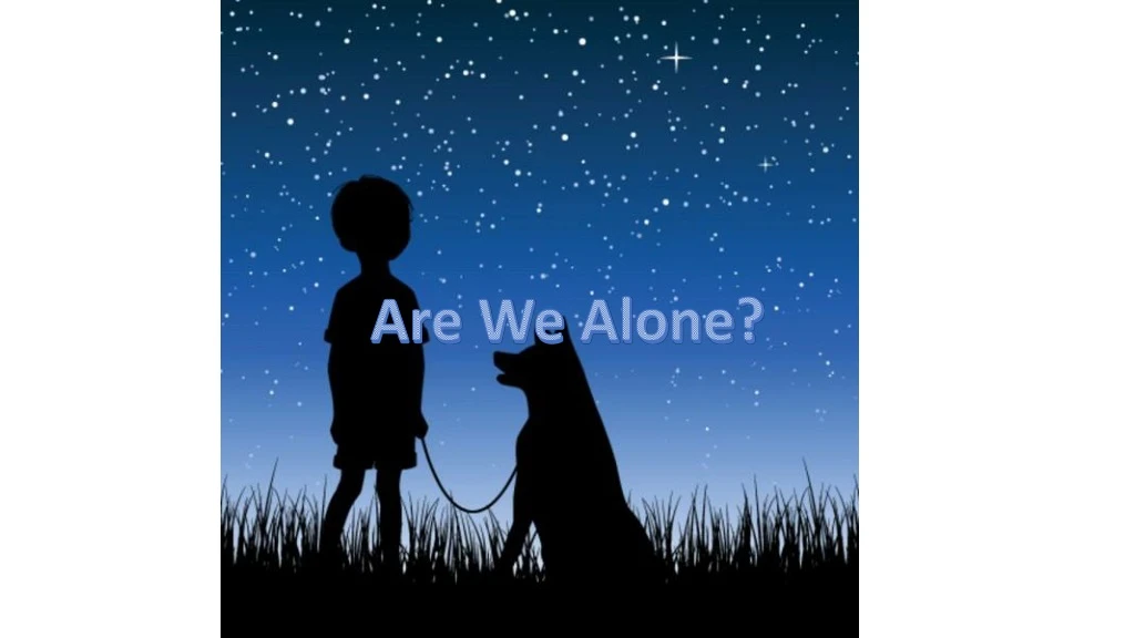 are we alone