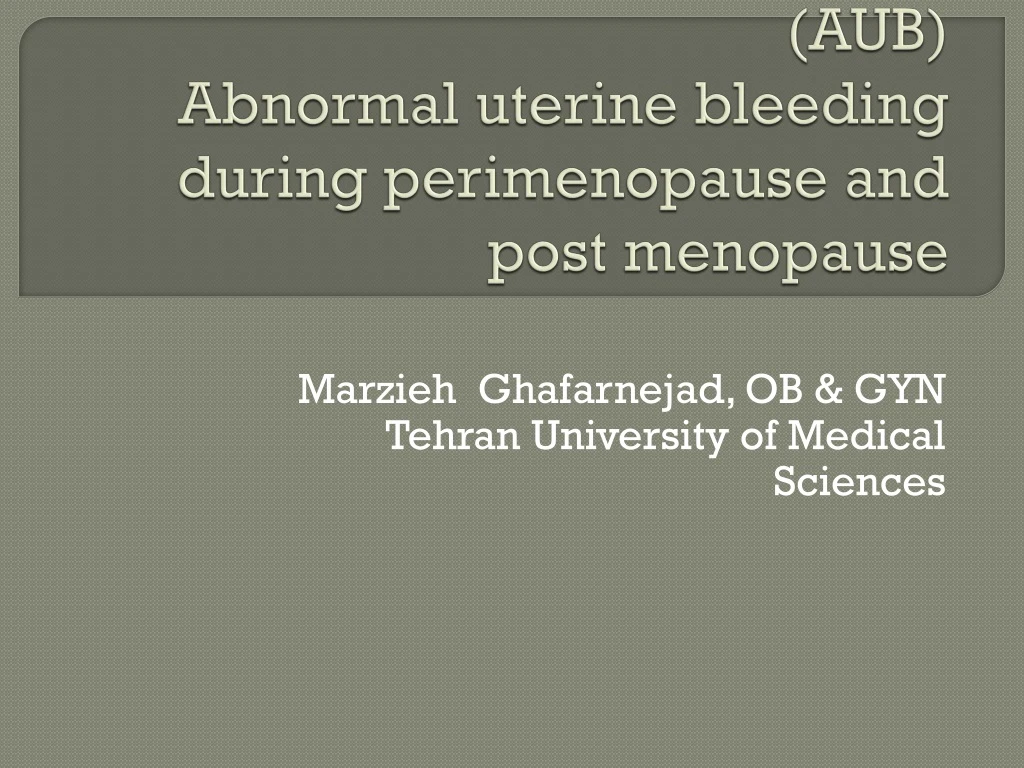 aub abnormal uterine bleeding during perimenopause and post menopause