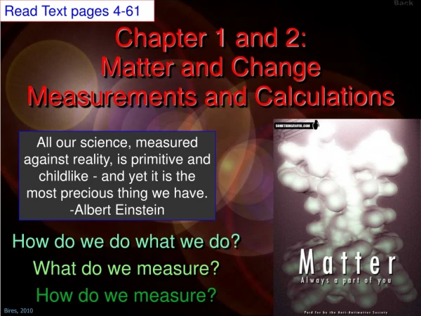 Chapter 1 and 2: Matter and Change Measurements and Calculations