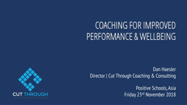 COACHING FOR IMPROVED PERFORMANCE &amp; WELLBEING