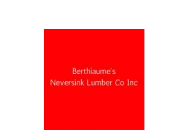 Berthiaume's Neversink Lumber Co Inc