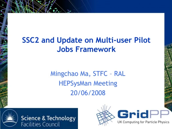 SSC2 and Update on Multi-user Pilot Jobs Framework
