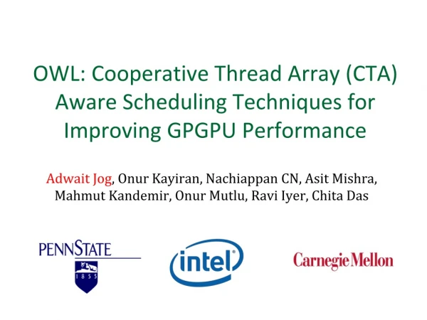 OWL: Cooperative Thread Array (CTA) Aware Scheduling Techniques for Improving GPGPU Performance