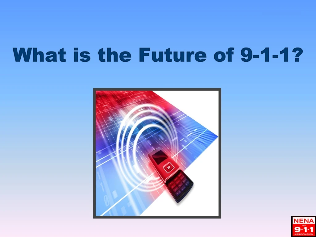 what is the future of 9 1 1