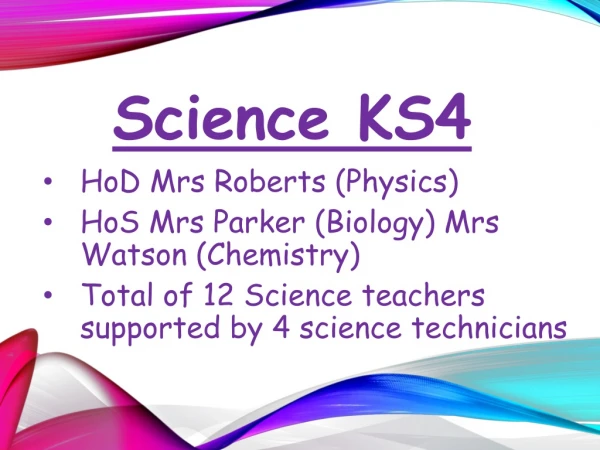 HoD Mrs Roberts (Physics) HoS Mrs Parker (Biology) Mrs Watson (Chemistry)