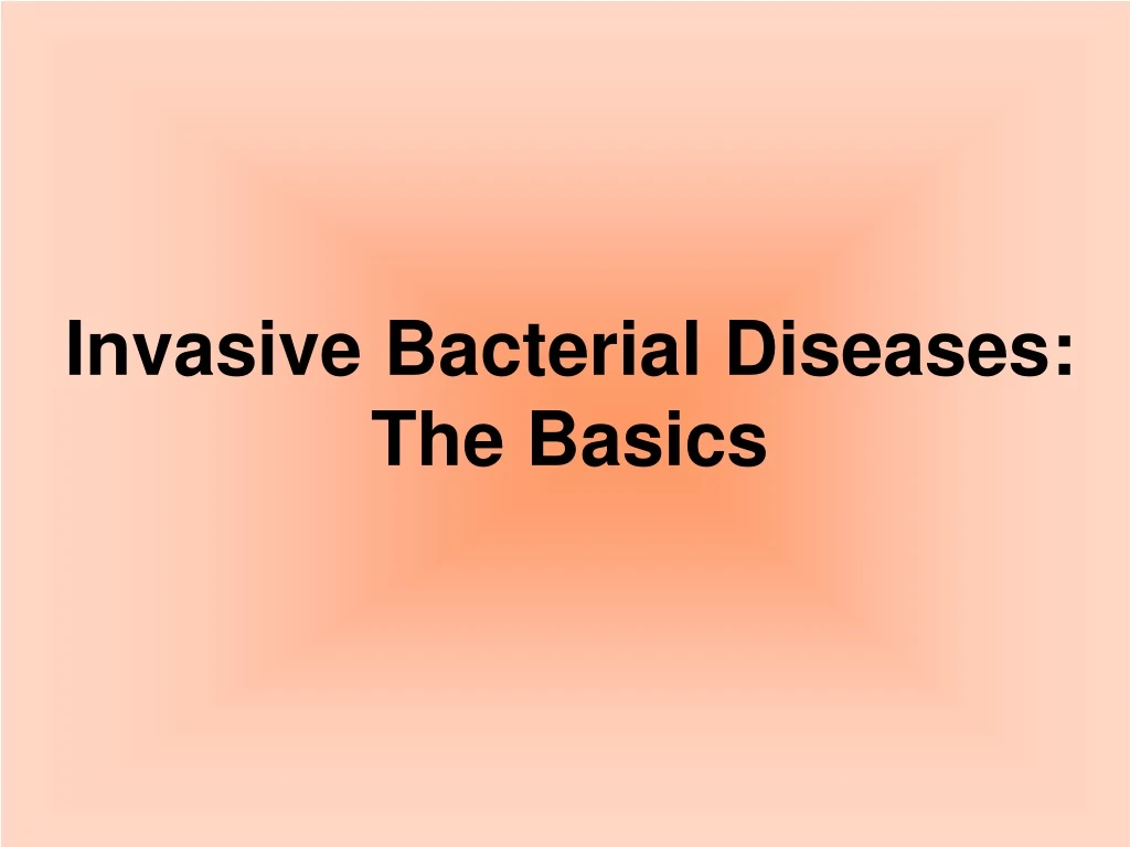 invasive bacterial diseases the basics