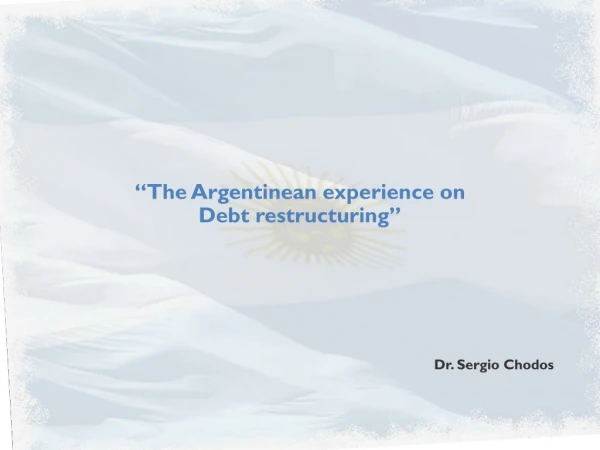 “The Argentinean experience on Debt restructuring”