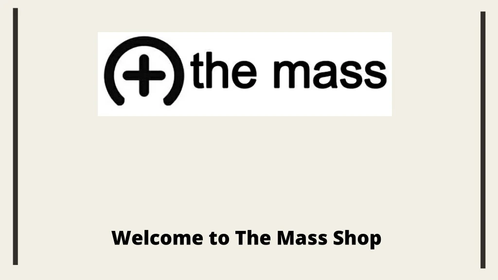 welcome to the mass shop