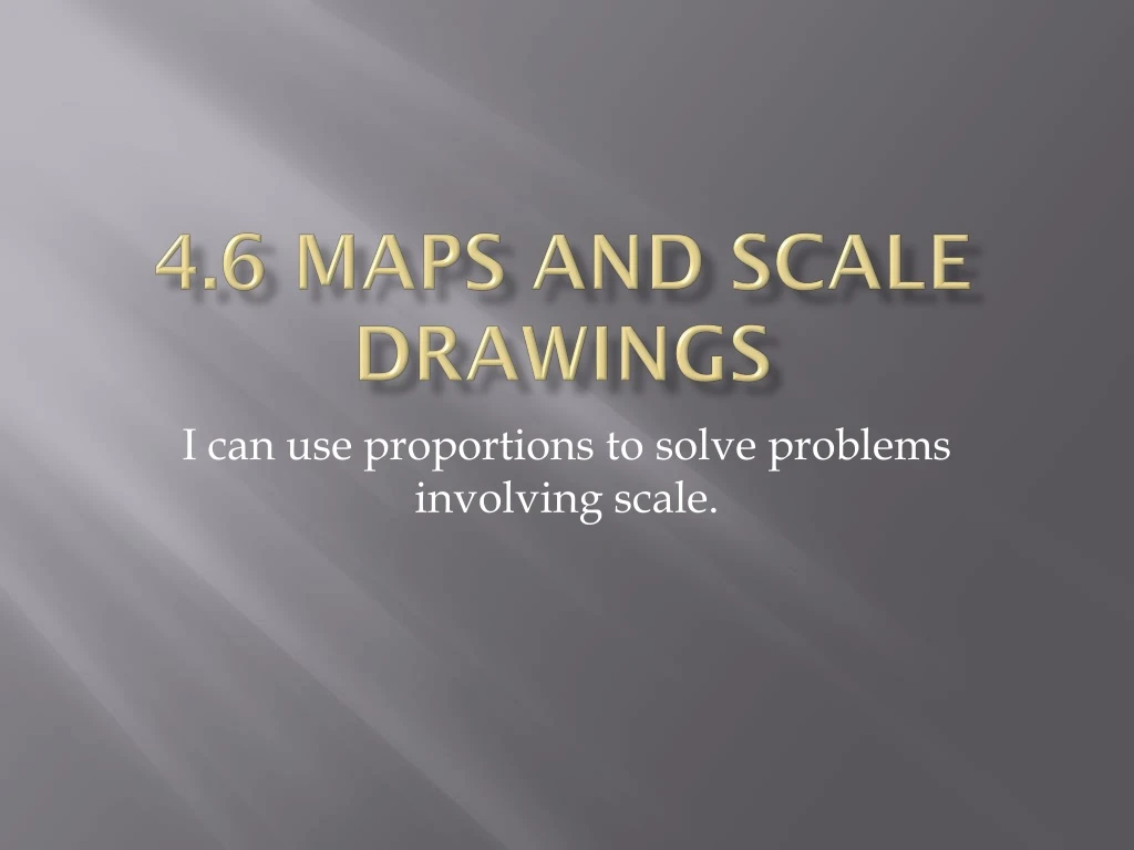 4 6 maps and scale drawings