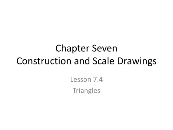Chapter Seven Construction and Scale Drawings