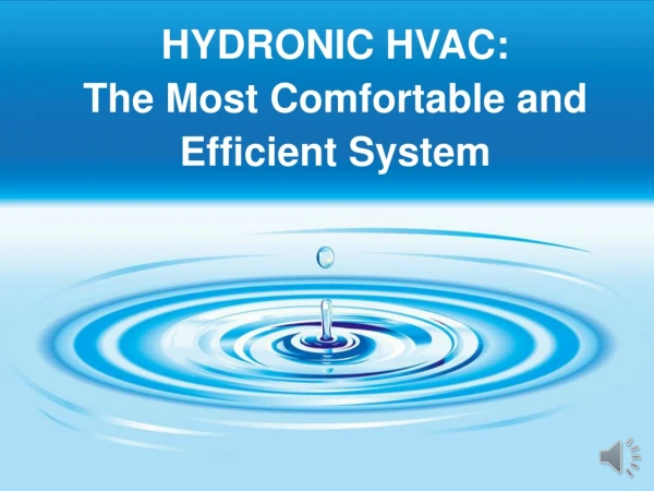 HYDRONIC HVAC: The Most Comfortable and Efficient System