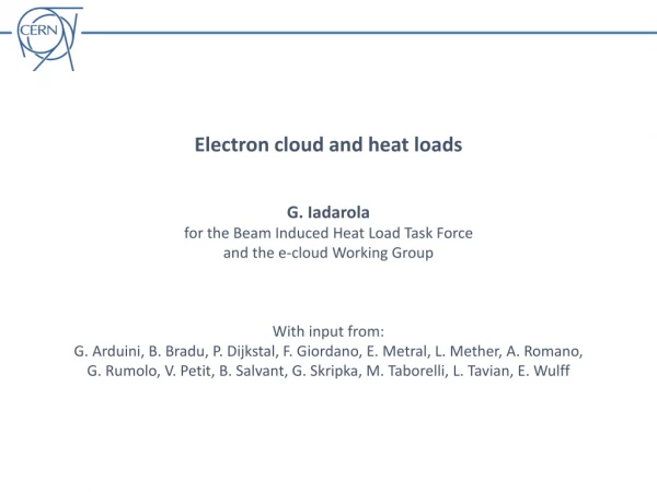 Electron cloud and heat loads G. Iadarola for the Beam Induced Heat Load Task Force