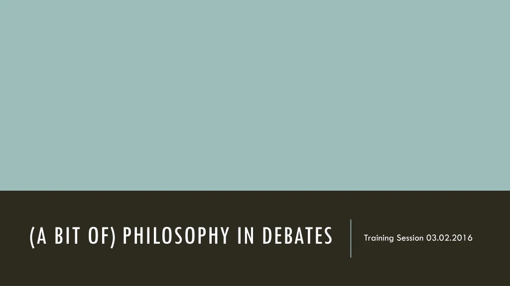 a bit of philosophy in debates
