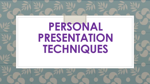 Personal Presentation Techniques