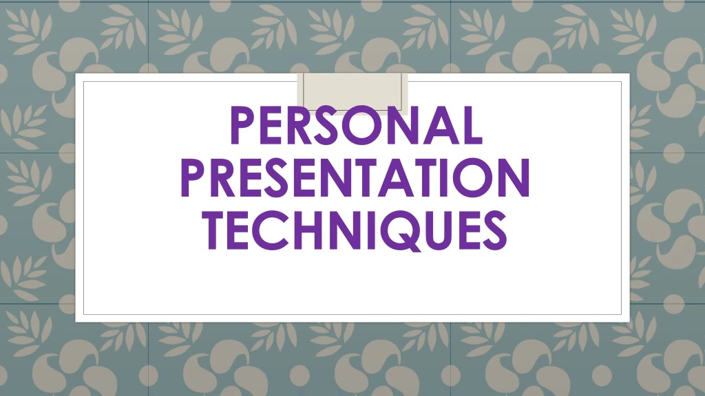 personal presentation techniques