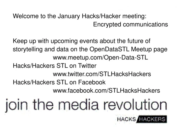 Welcome to the January Hacks/Hacker meeting: 													Encrypted communications