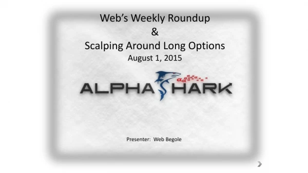 Web’s Weekly Roundup &amp; Scalping Around Long Options August 1, 2015