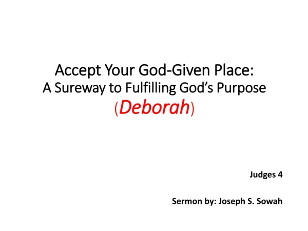 Accept Your God-Given Place: A Sureway to Fulfilling God’s Purpose ( Deborah )