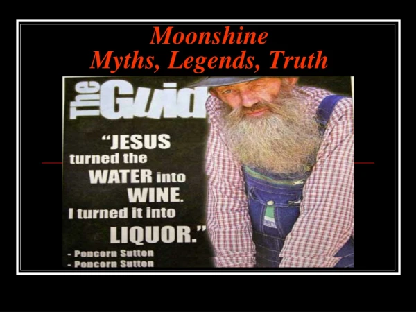 Moonshine Myths, Legends, Truth
