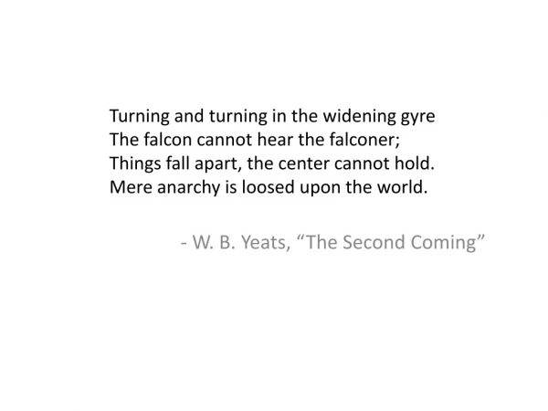 - W. B. Yeats, “The Second Coming”