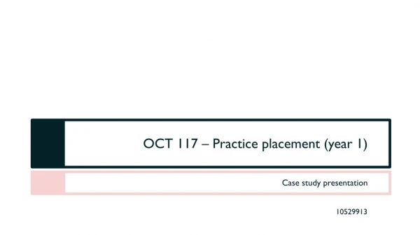 OCT 117 – Practice placement (year 1)