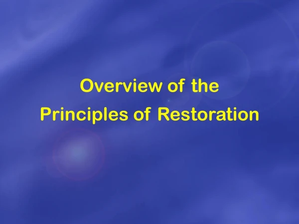 Overview of the Principles of Restoration