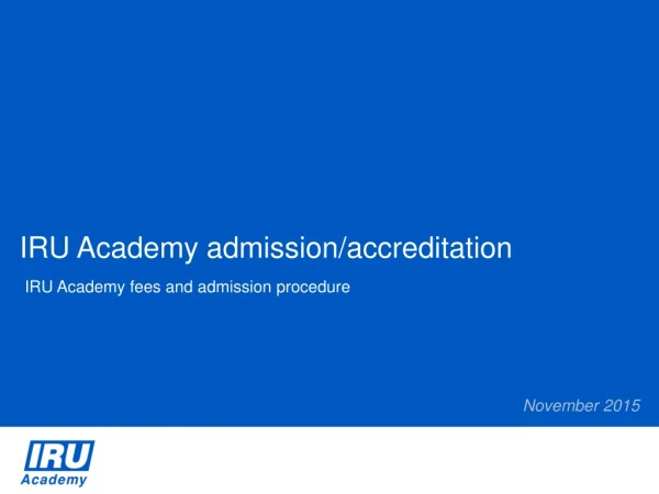 IRU Academy admission/accreditation