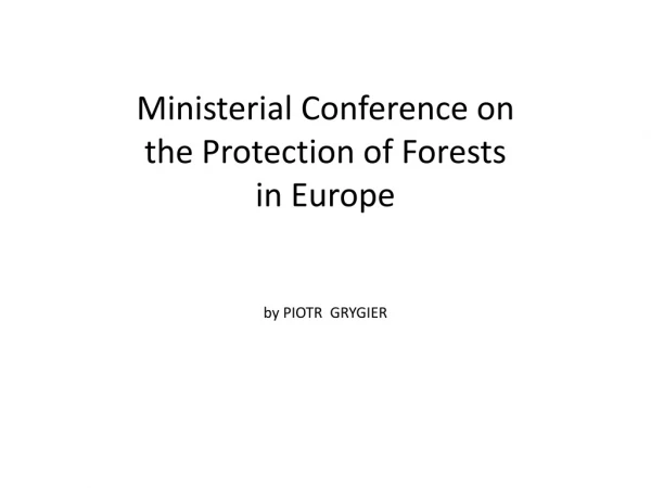 Ministerial Conference on the Protection of Forests in Europe by PIOTR GRYGIER