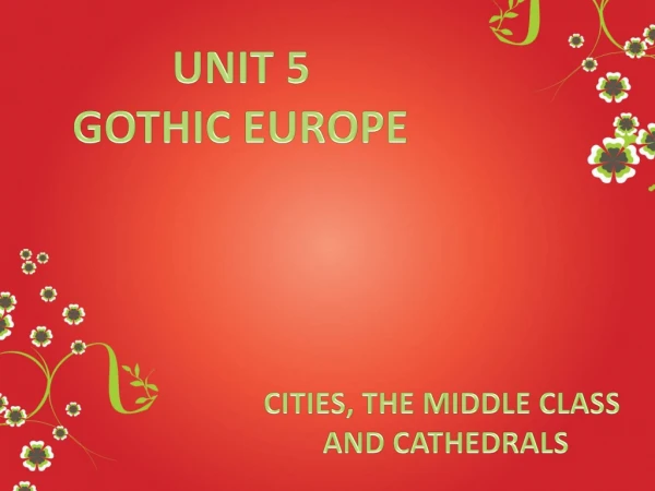 UNIT 5 GOTHIC EUROPE