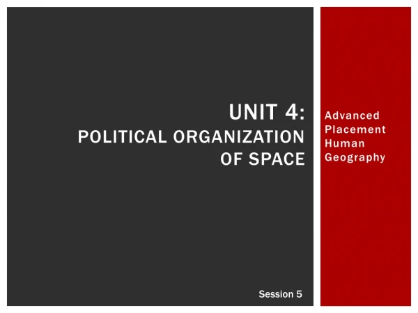 Unit 4: Political Organization of Space