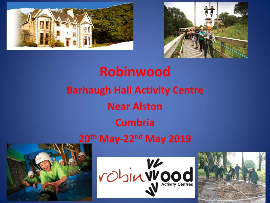 robinwood barhaugh hall activity centre near alston cumbria 20 th may 22 nd may 2019