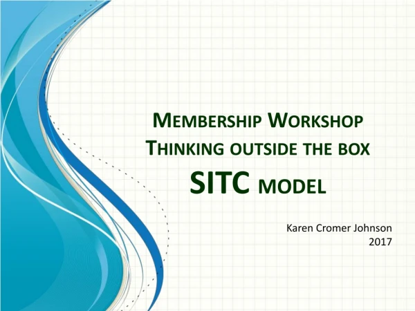 Membership Workshop Thinking outside the box SITC model