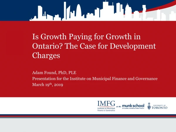 Is Growth Paying for Growth in Ontario? The Case for Development Charges Adam Found, PhD, PLE