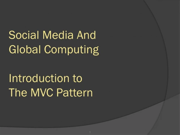 Social Media And Global Computing Introduction to The MVC Pattern