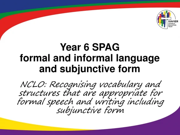 Year 6 SPAG formal and informal language and subjunctive form