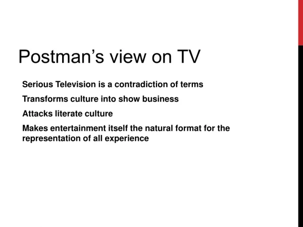 Serious Television is a contradiction of terms Transforms culture into show business