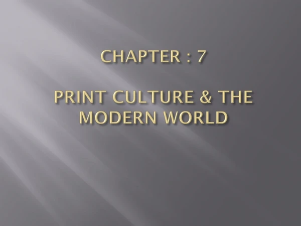 CHAPTER : 7 PRINT CULTURE &amp; THE MODERN WORLD