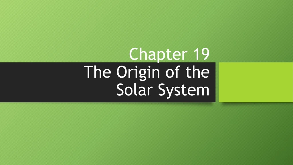 chapter 19 the origin of the solar system