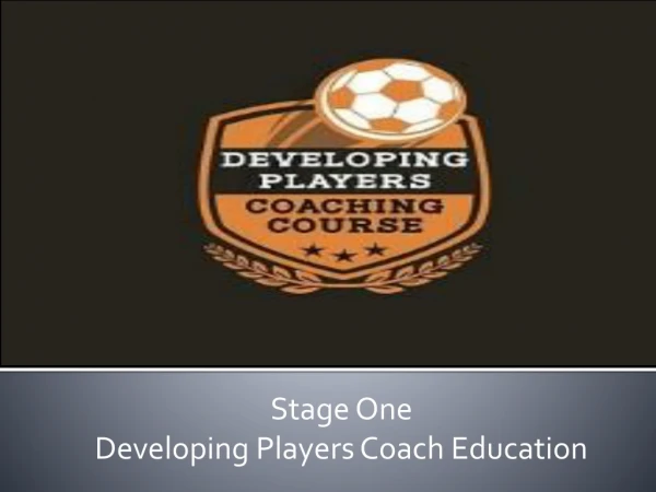 Stage One Developing Players Coach Education