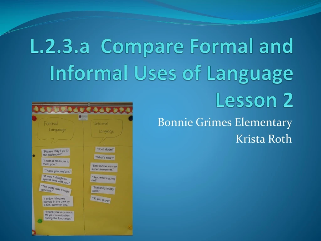 l 2 3 a compare formal and informal uses of language lesson 2
