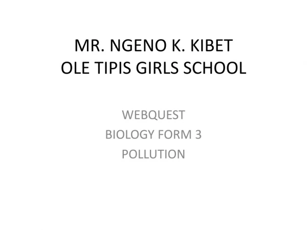MR. NGENO K. KIBET OLE TIPIS GIRLS SCHOOL