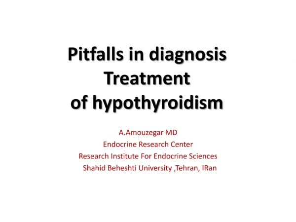 Pitfalls in diagnosis Treatment of hypothyroidism
