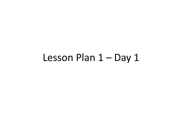 Lesson Plan 1 – Day 1