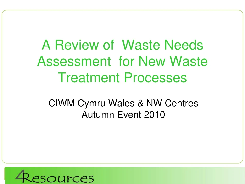 a review of waste needs assessment for new waste treatment processes