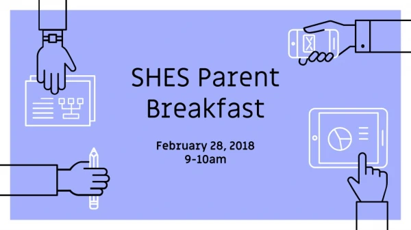SHES Parent Breakfast February 28, 2018 9-10am