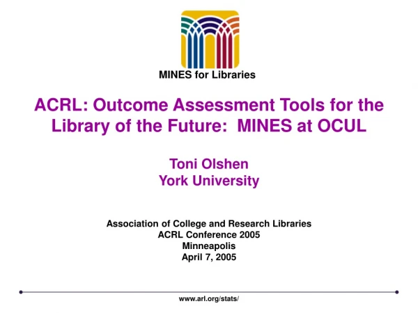 ACRL: Outcome Assessment Tools for the Library of the Future: MINES at OCUL