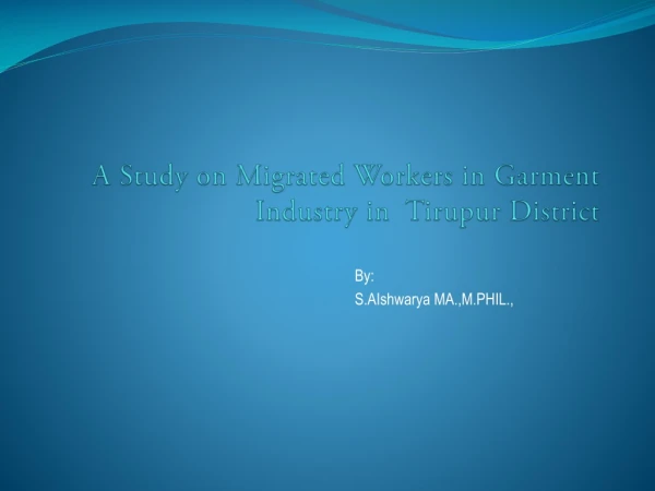 A Study on Migrated Workers in Garment Industry in Tirupur District