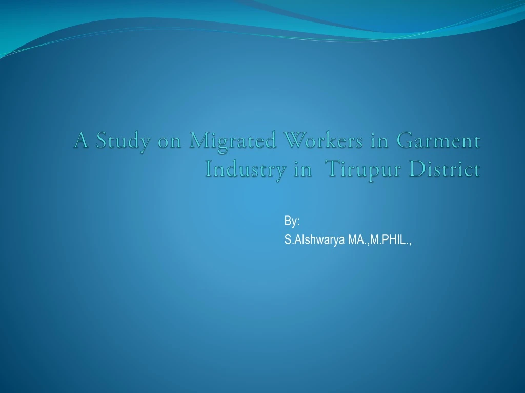 a study on migrated workers in garment industry in tirupur district