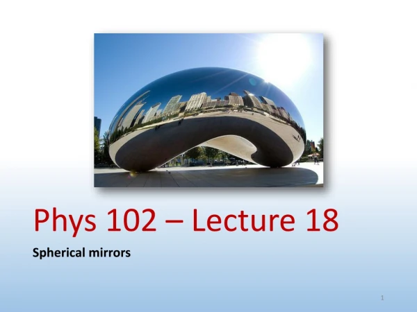 Phys 102 – Lecture 18